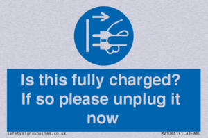 Is this fully charged? If so please unplug it now